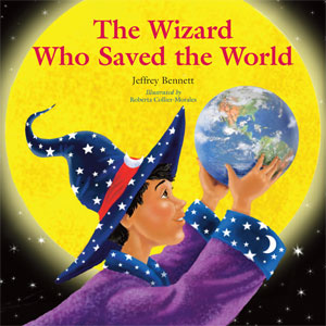 The Wizaed Who Saved the World by Jeffrey Bennett